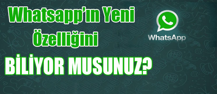 Whatsapp'�n Yeni �zelli�ini Biliyor Musunuz?